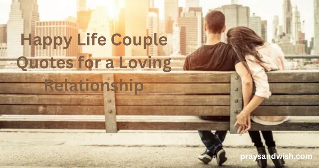 Happy Life Couple Quotes for a Loving Relationship