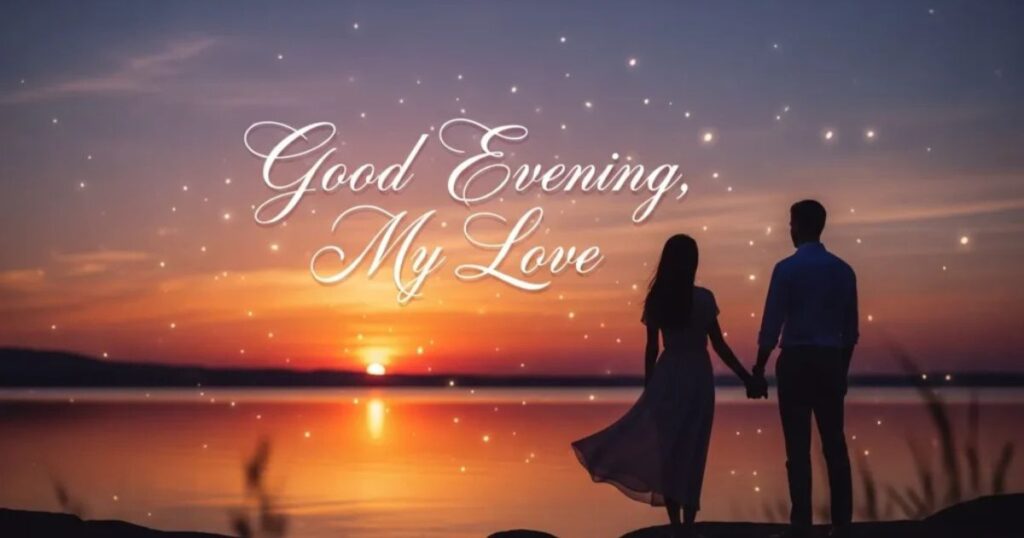 Romantic Good Evening Messages for Her to Show Your Love