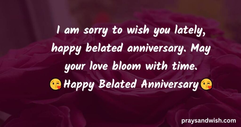 Heart-Touching Belated Anniversary Wishes