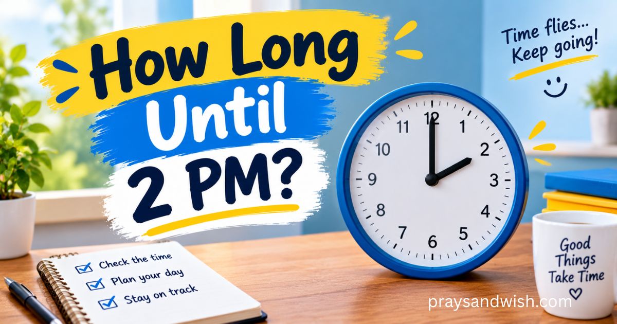 How Long Until 2 PM Find Out in Seconds! 
