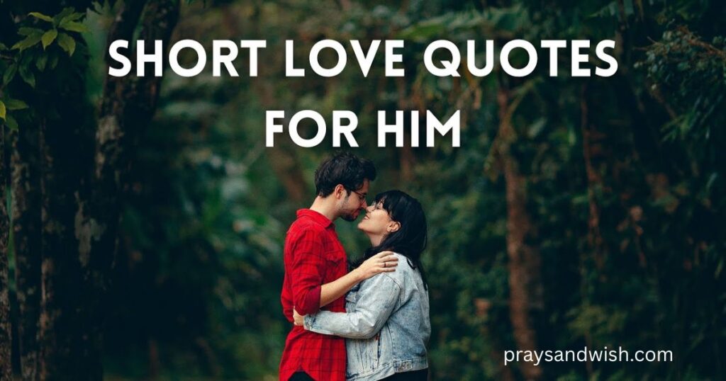 Very Short Love Quotes for Him From the Heart